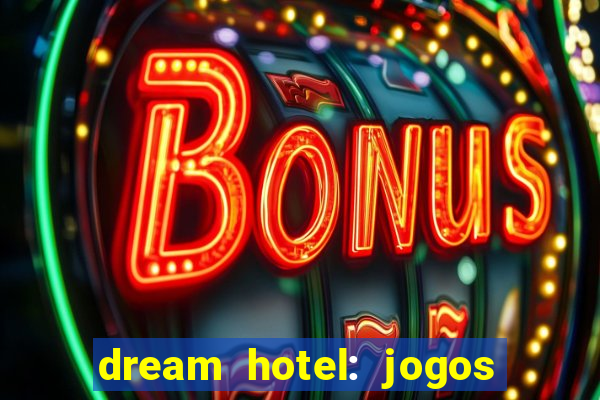 dream hotel: jogos de hotel